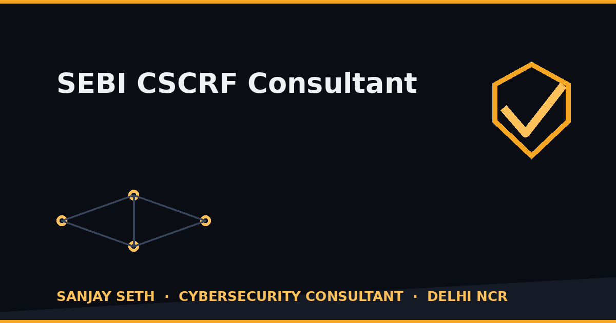 SEBI CSCRF Consultant — Getting a Regulated Entity Audit-Ready 1 SEBI CSCRF consultant — cyber resilience audit readiness by Sanjay Seth